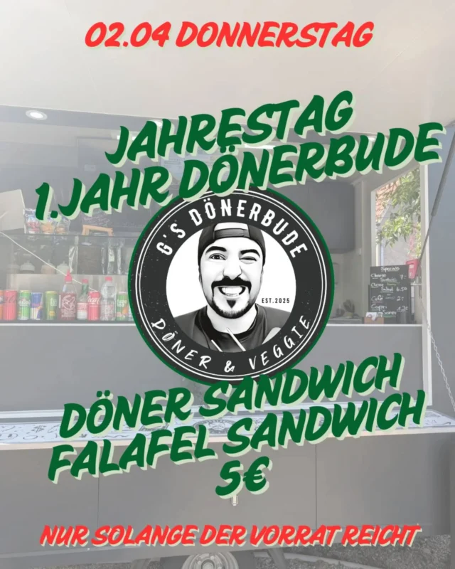 🔥 WOW!!! 🔥
Bald sind wir schon 1 Jahr in Harburg! 🥳

Als großes Dankeschön, dass ihr uns so herzlich empfangen habt ❤️, haben wir ein Special für euch:

🎉 Jubiläumsangebot am 02.04 🎉
🥙 Unser leckerer Döner und Falafel-Sandwich
👉 für nur 5 €!

⚠️ (Nur solange der Vorrat reicht!)

Und ja… wir legen einen BIG SPieß drauf 💪🔥 – damit wirklich jeder etwas abbekommt!

Wir freuen uns riesig auf euch! 🙌

Euer G’s Dönerbuden Team
(Familie Gündogdu)